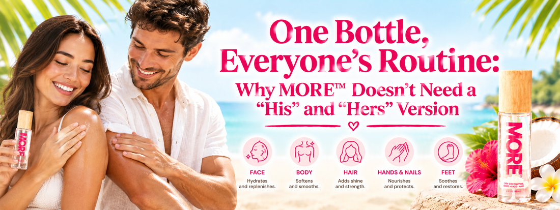 One Bottle, Everyone's Routine: Why MORE™ Doesn't Need a "His" and "Hers" Version